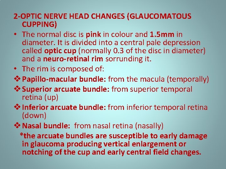 2 -OPTIC NERVE HEAD CHANGES (GLAUCOMATOUS CUPPING) • The normal disc is pink in