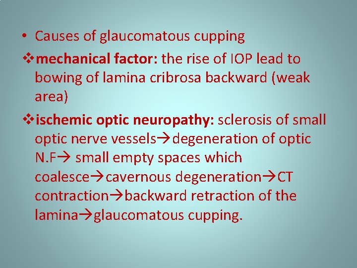  • Causes of glaucomatous cupping vmechanical factor: the rise of IOP lead to