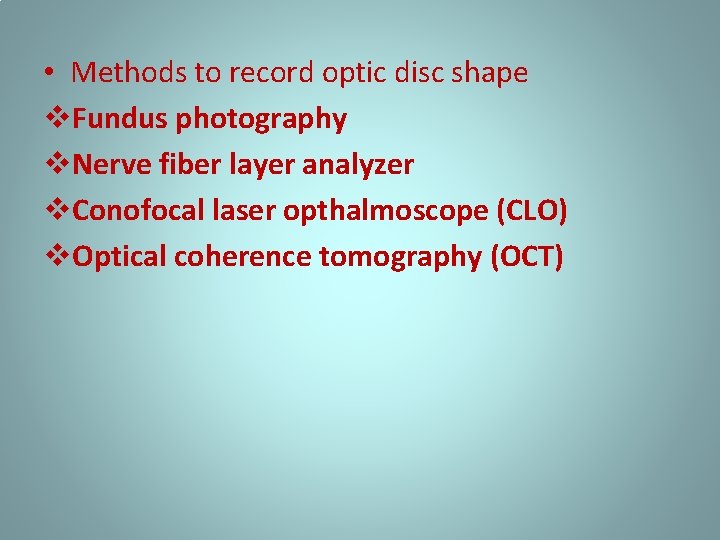  • Methods to record optic disc shape v. Fundus photography v. Nerve fiber
