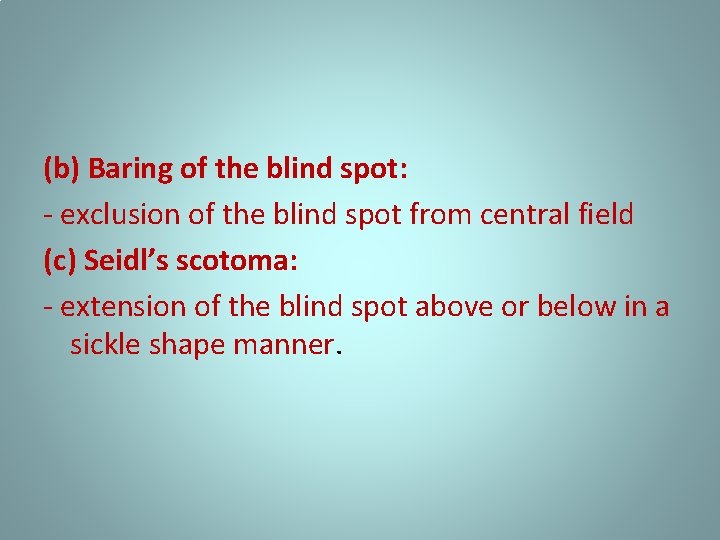 (b) Baring of the blind spot: - exclusion of the blind spot from central