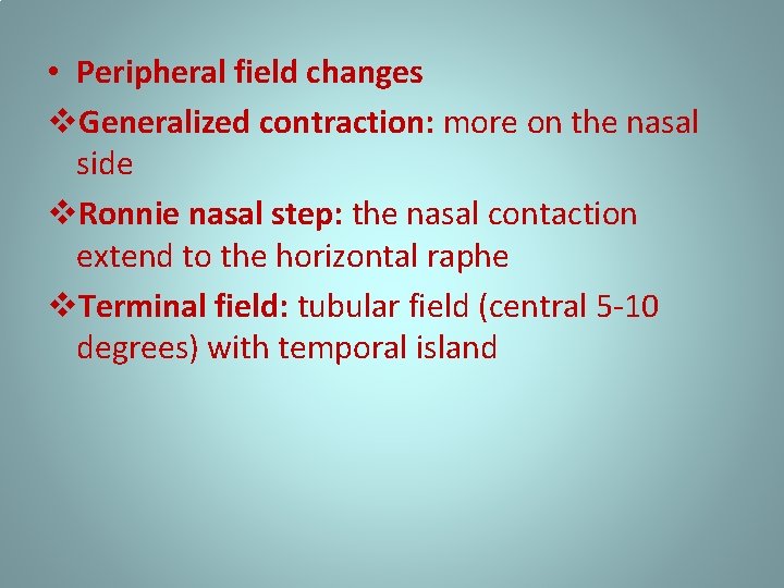  • Peripheral field changes v. Generalized contraction: more on the nasal side v.