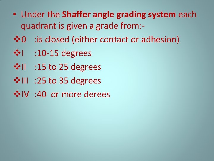  • Under the Shaffer angle grading system each quadrant is given a grade