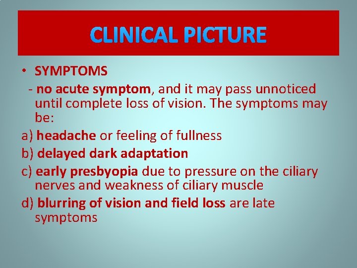 CLINICAL PICTURE • SYMPTOMS - no acute symptom, and it may pass unnoticed until