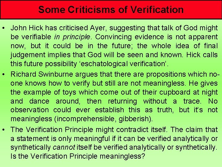 Some Criticisms of Verification • John Hick has criticised Ayer, suggesting that talk of