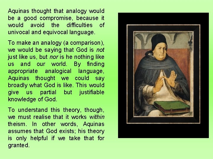 Aquinas thought that analogy would be a good compromise, because it would avoid the