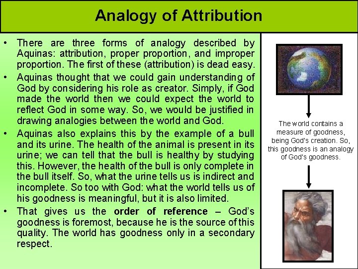 Analogy of Attribution • There are three forms of analogy described by Aquinas: attribution,