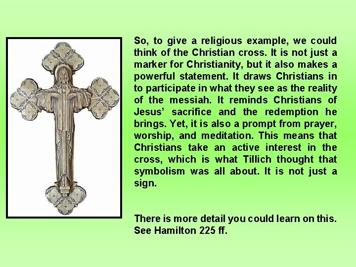So, to give a religious example, we could think of the Christian cross. It