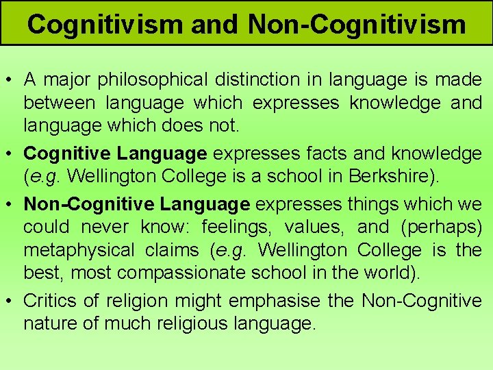 Cognitivism and Non-Cognitivism • A major philosophical distinction in language is made between language