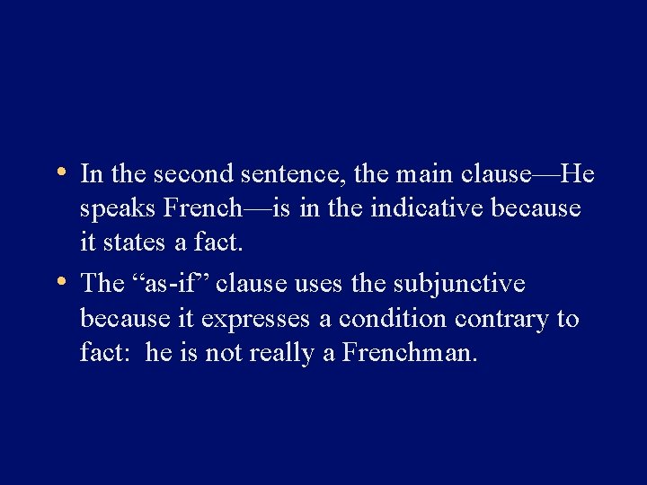  • In the second sentence, the main clause—He speaks French—is in the indicative