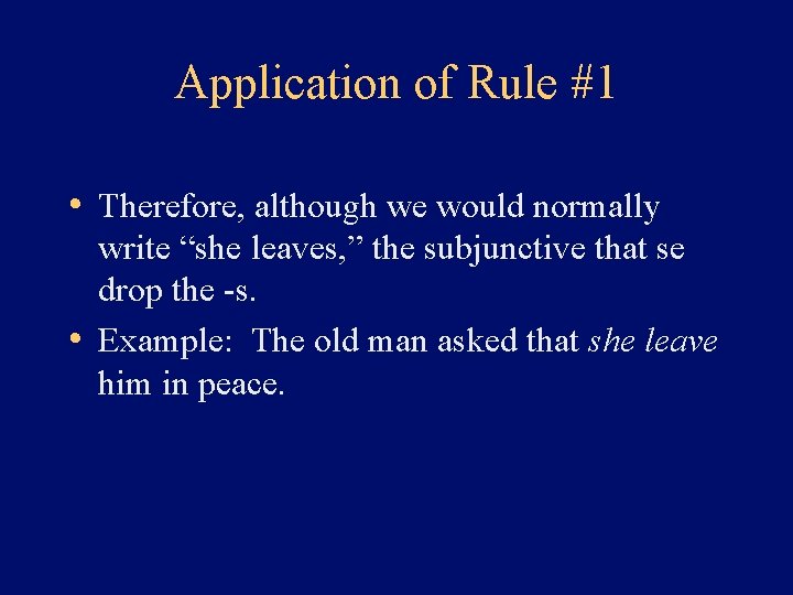 Application of Rule #1 • Therefore, although we would normally write “she leaves, ”