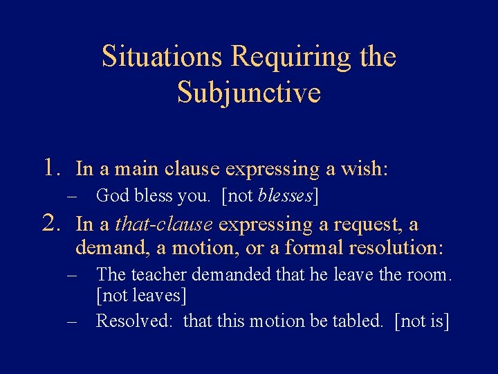 Situations Requiring the Subjunctive 1. In a main clause expressing a wish: – God