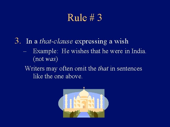 Rule # 3 3. In a that-clause expressing a wish – Example: He wishes