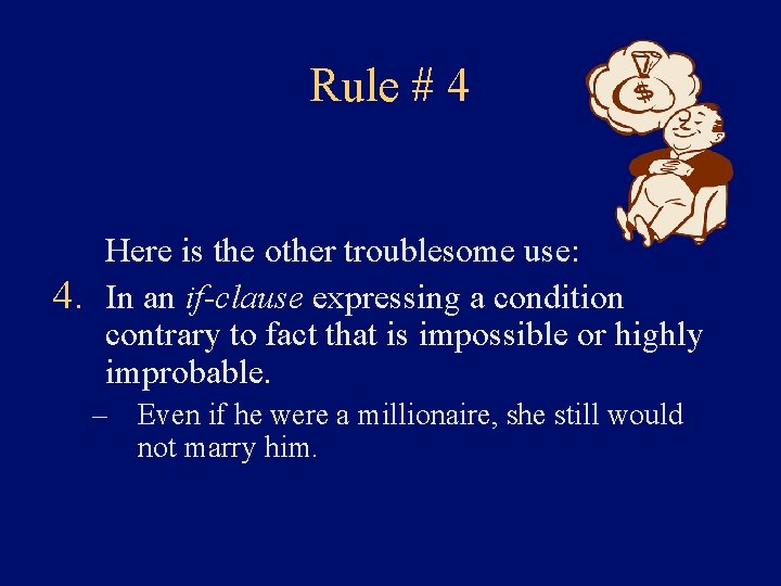 Rule # 4 Here is the other troublesome use: 4. In an if-clause expressing