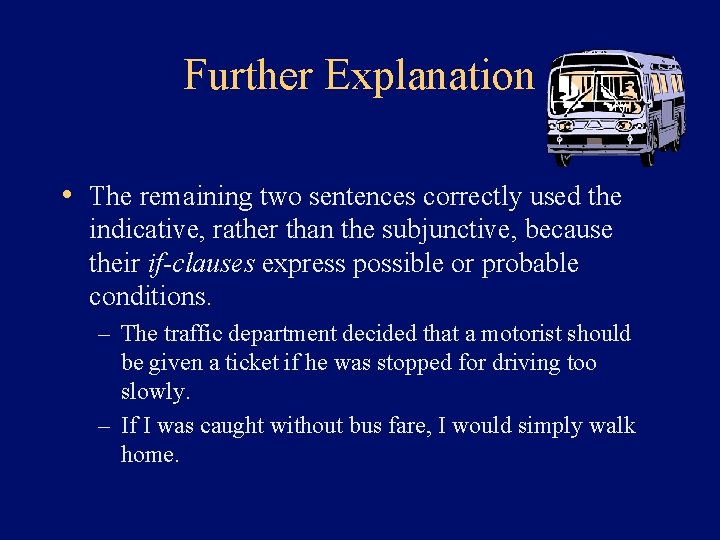 Further Explanation • The remaining two sentences correctly used the indicative, rather than the