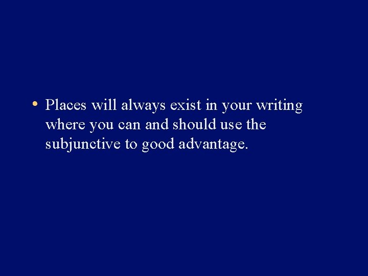  • Places will always exist in your writing where you can and should