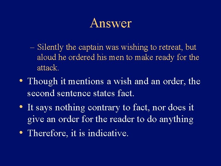 Answer – Silently the captain was wishing to retreat, but aloud he ordered his