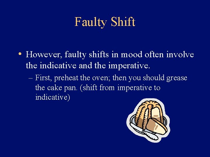 Faulty Shift • However, faulty shifts in mood often involve the indicative and the