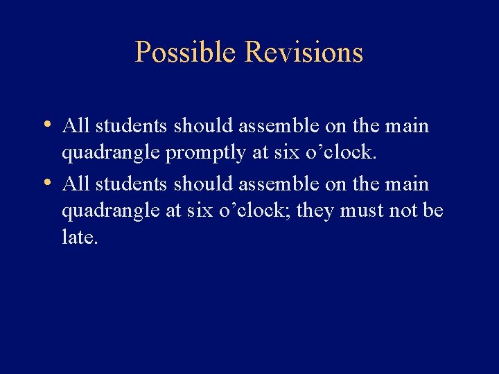 Possible Revisions • All students should assemble on the main quadrangle promptly at six