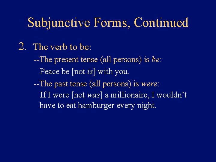 Subjunctive Forms, Continued 2. The verb to be: --The present tense (all persons) is