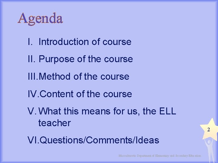 Agenda I. Introduction of course II. Purpose of the course III. Method of the
