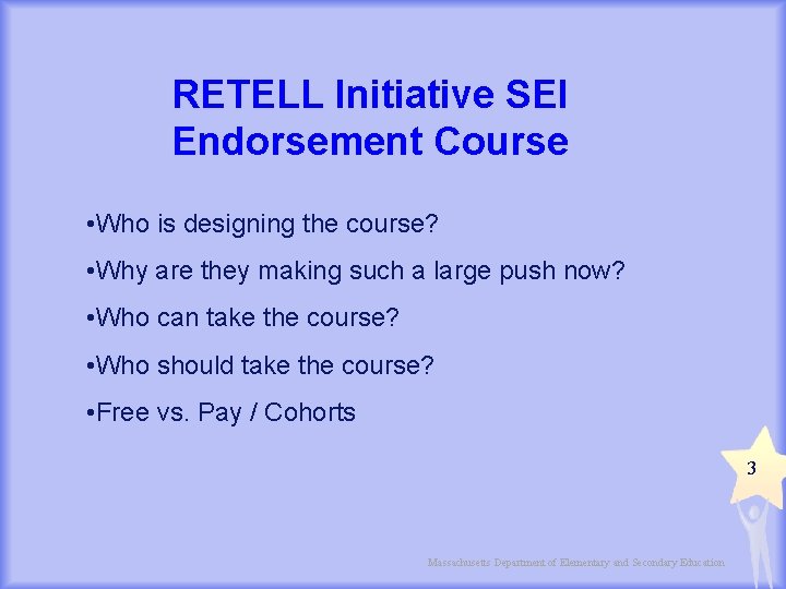 RETELL Initiative SEI Endorsement Course • Who is designing the course? • Why are