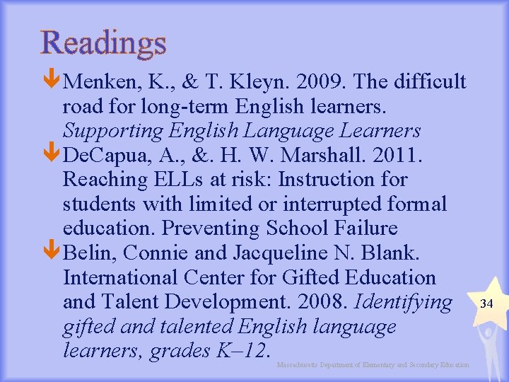 Readings Menken, K. , & T. Kleyn. 2009. The difficult road for long-term English