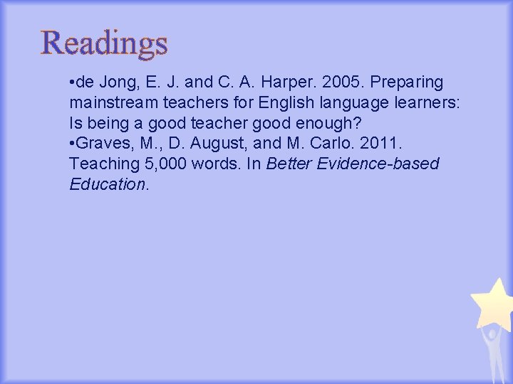 Readings • de Jong, E. J. and C. A. Harper. 2005. Preparing mainstream teachers