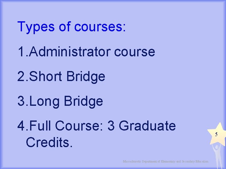 Types of courses: 1. Administrator course 2. Short Bridge 3. Long Bridge 4. Full