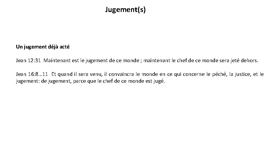 Jugement(s) Un jugement déjà acté Jean 12: 31 Maintenant est le jugement de ce