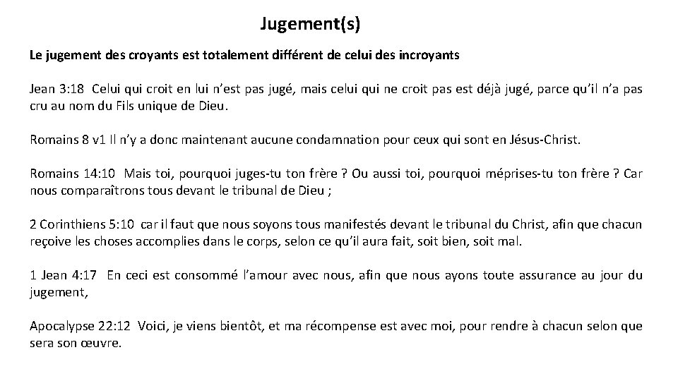 Jugement(s) Le jugement des croyants est totalement différent de celui des incroyants Jean 3: