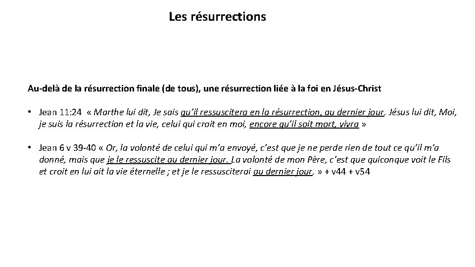 Les résurrections Au-delà de la résurrection finale (de tous), une résurrection liée à la