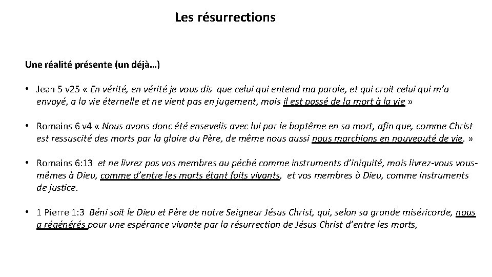 Les résurrections Une réalité présente (un déjà…) • Jean 5 v 25 « En