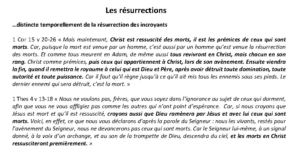 Les résurrections …distincte temporellement de la résurrection des incroyants 1 Cor 15 v 20