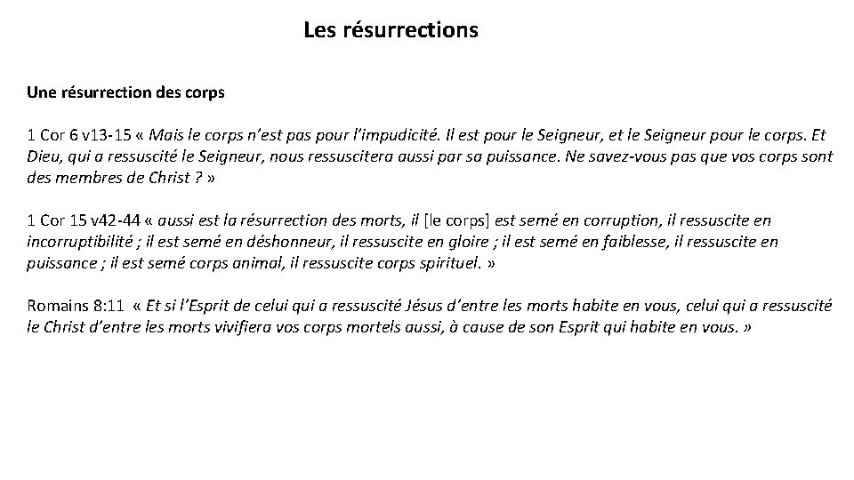 Les résurrections Une résurrection des corps 1 Cor 6 v 13 -15 « Mais