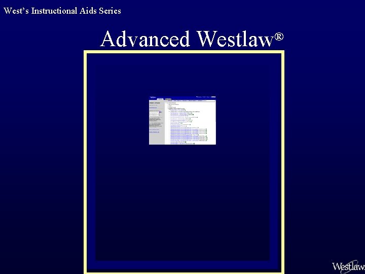 West’s Instructional Aids Series Advanced Westlaw® 