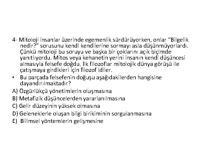 4 - Mitoloji insanlar üzerinde egemenlik sürdürüyorken, onlar “Bilgelik nedir? ” sorusunu kendilerine sormayı