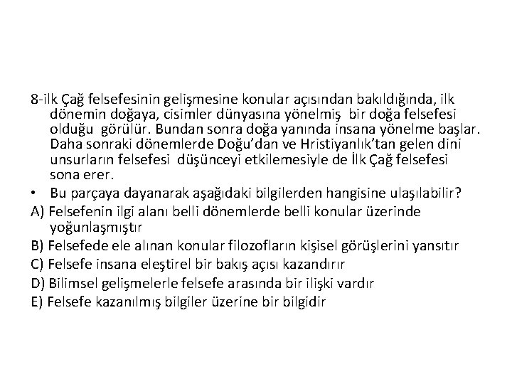 8 -ilk Çağ felsefesinin gelişmesine konular açısından bakıldığında, ilk dönemin doğaya, cisimler dünyasına yönelmiş