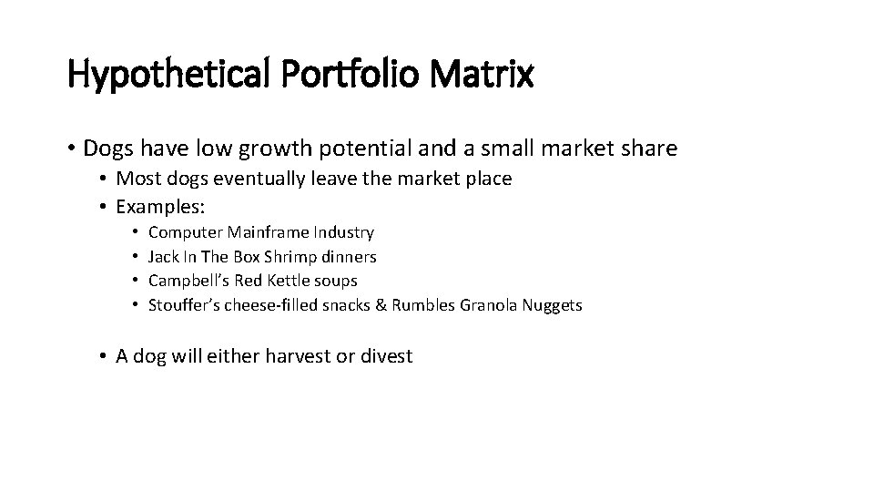 Hypothetical Portfolio Matrix • Dogs have low growth potential and a small market share
