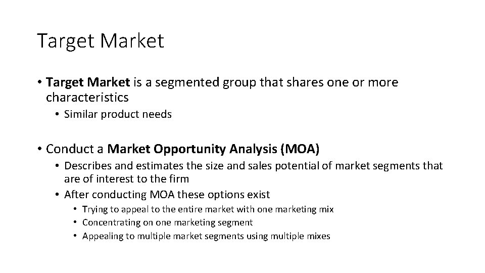 Target Market • Target Market is a segmented group that shares one or more