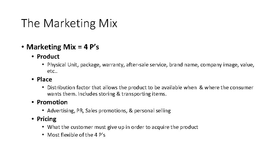 The Marketing Mix • Marketing Mix = 4 P’s • Product • Physical Unit,