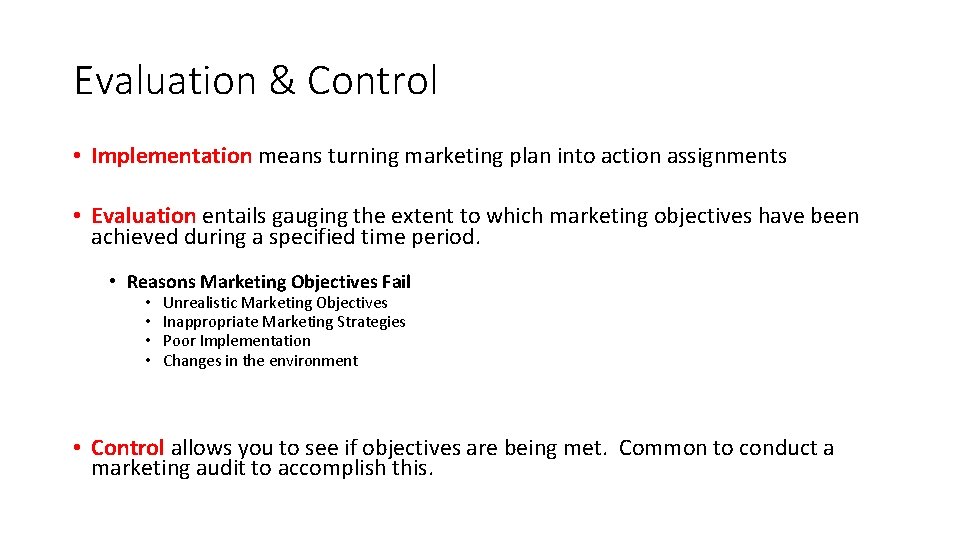Evaluation & Control • Implementation means turning marketing plan into action assignments • Evaluation