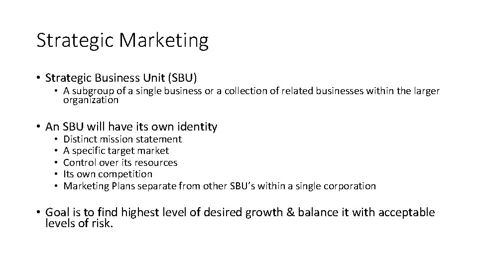 Strategic Marketing • Strategic Business Unit (SBU) • A subgroup of a single business