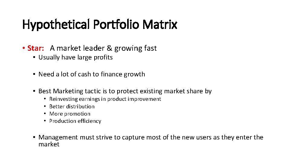 Hypothetical Portfolio Matrix • Star: A market leader & growing fast • Usually have