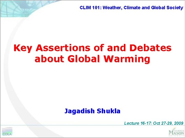 CLIM 101: Weather, Climate and Global Society Key Assertions of and Debates about Global