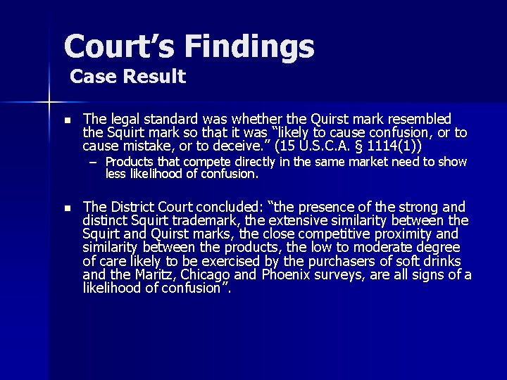 Court’s Findings Case Result n The legal standard was whether the Quirst mark resembled