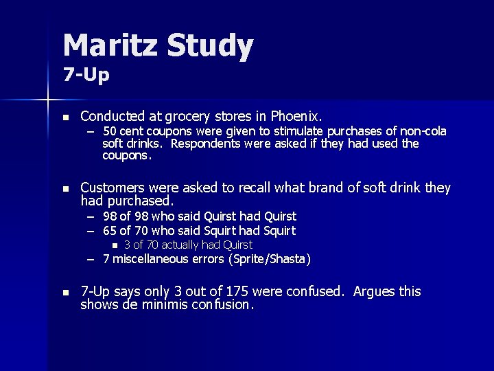 Maritz Study 7 -Up n Conducted at grocery stores in Phoenix. n Customers were