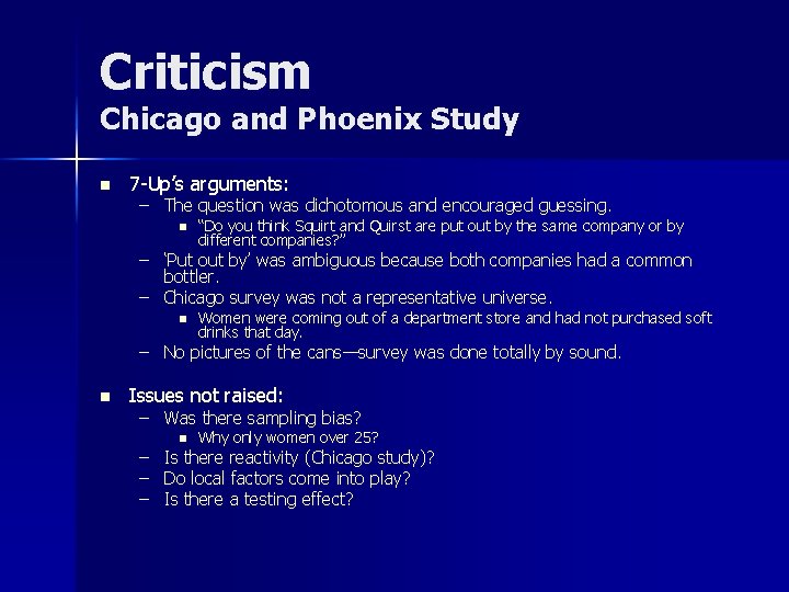 Criticism Chicago and Phoenix Study n 7 -Up’s arguments: – The question was dichotomous