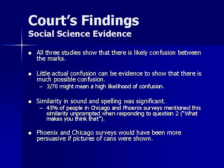 Court’s Findings Social Science Evidence n All three studies show that there is likely