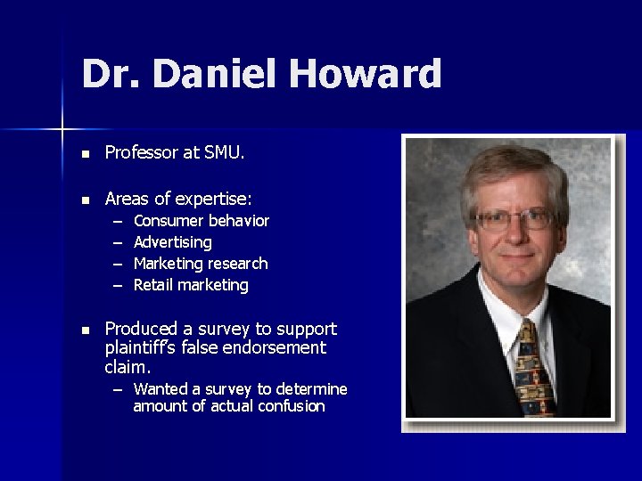 Dr. Daniel Howard n Professor at SMU. n Areas of expertise: – – n