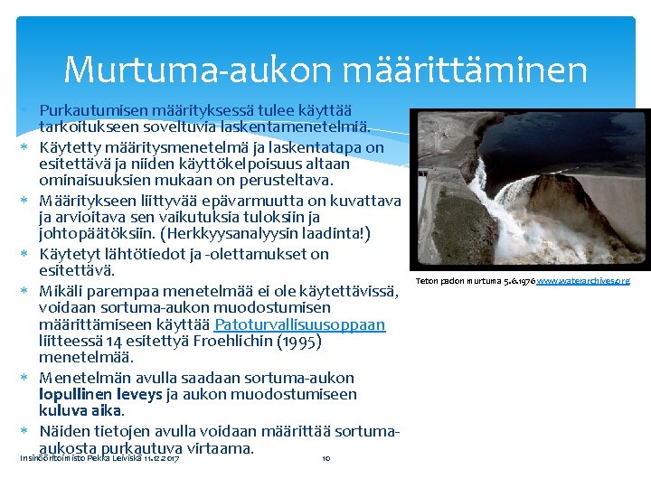 Murtuma-aukon määrittäminen Purkautumisen määrityksessä tulee käyttää tarkoitukseen soveltuvia laskentamenetelmiä. Käytetty määritysmenetelmä ja laskentatapa on